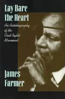 Odhaľ srdce: Autobiografia hnutia za občianske práva - Lay Bare the Heart: An Autobiography of the Civil Rights Movement