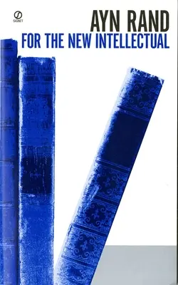 Pre nového intelektuála: Filozofia Ayn Randovej (vydanie k 50. výročiu) - For the New Intellectual: The Philosophy of Ayn Rand (50th Anniversary Edition)