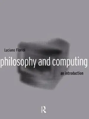 Filozofia a informatika: Úvod do problematiky - Philosophy and Computing: An Introduction