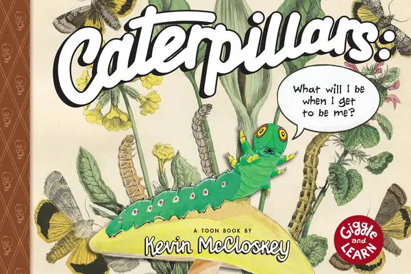 Húsenice: Čo budem, keď sa stanem sebou?: Hračka 1. úrovne - Caterpillars: What Will I Be When I Get to Be Me?: Toon Level 1