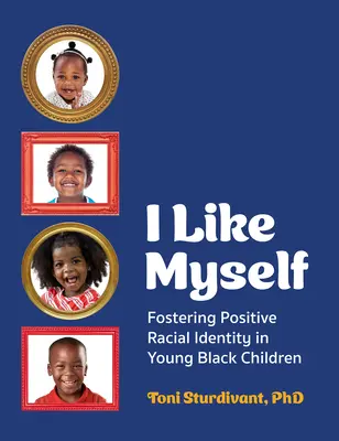Mám sa rád: Podpora pozitívnej rasovej identity u malých černošských detí - I Like Myself: Fostering Positive Racial Identity in Young Black Children