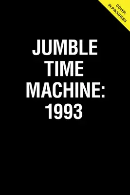 Jumble(r) Stroj času 1993: Zbierka hádaniek spred 30 rokov - Jumble(r) Time Machine 1993: A Collection of Puzzles from 30 Years Ago