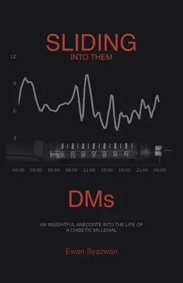 Sliding into Them Dms: Vydajte sa na cestu k diabetikovi: Anekdota o živote mileniála s diabetom - Sliding into Them Dms: An Insightful Anecdote into the Life of a Diabetic Millenial