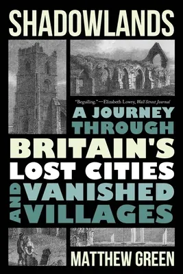 Krajiny tieňov: Vychádzajú zo stratených miest a zaniknutých dedín v Británii. - Shadowlands: A Journey Through Britain's Lost Cities and Vanished Villages