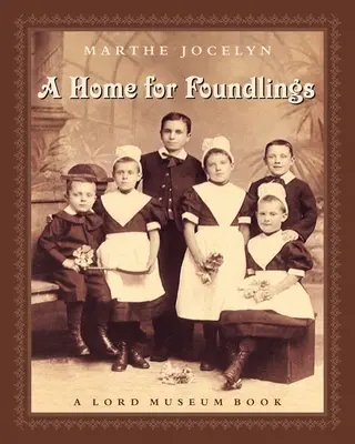 Domov pre nájdené deti: Kniha o múzeu lorda - A Home for Foundlings: A Lord Museum Book
