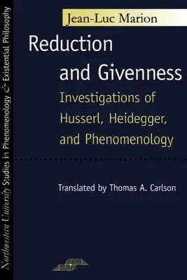 Redukcia a danosť: Husserl, Heidegger a fenomenológia - Reduction and Givenness: Investigations of Husserl, Heidegger, and Phenomenology