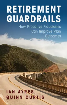 Dôchodkové zábrany: Ako môžu proaktívni správcovia zlepšiť výsledky plánu - Retirement Guardrails: How Proactive Fiduciaries Can Improve Plan Outcomes