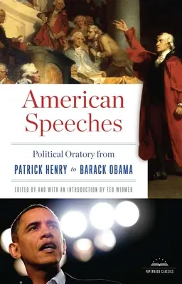 Americké prejavy: Politické rečníctvo od Patricka Henryho po Baracka Obamu: A Library of America Paperback Classic - American Speeches: Political Oratory from Patrick Henry to Barack Obama: A Library of America Paperback Classic