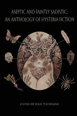 Aseptický a slabo sadistický: Antológia hysterickej fantastiky - Aseptic and Faintly Sadistic: An Anthology of Hysteria Fiction