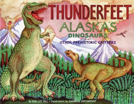 Hromové nohy: Aljašské dinosaury a iné prehistorické zvieratá - Thunderfeet: Alaska's Dinosaurs and Other Prehistoric Critters