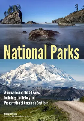 Národné parky: Vizuálna prehliadka 59 parkov vrátane histórie a ochrany najlepšej myšlienky Ameriky - National Parks: A Visual Tour of the 59 Parks, Including the History and Preservation of America's Best Idea