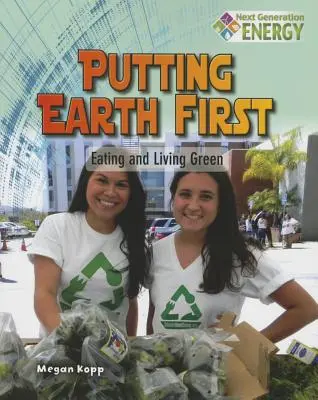Zem na prvom mieste: Stravovanie a život v zeleni - Putting Earth First: Eating and Living Green