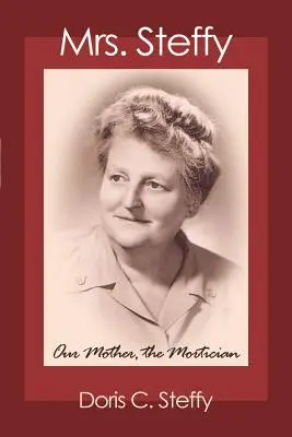 Pani Steffy: Steffy: Naša matka, smrteľníčka - Mrs. Steffy: Our Mother, the Mortician