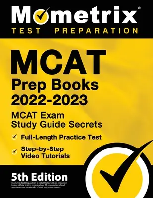 MCAT Prep Books 2022-2023 - MCAT Exam Study Guide Secrets, Full-Length Practice Test, Step-by-Step Video Tutorials: [5. vydanie] - MCAT Prep Books 2022-2023 - MCAT Exam Study Guide Secrets, Full-Length Practice Test, Step-by-Step Video Tutorials: [5th Edition]