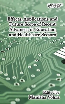 Účinky, aplikácie a budúci rozsah najnovších pokrokov v oblasti zdravotníctva a vzdelávania - Effects, Applications and Future Scope of Recent Advances in Healthcare and Education Sectors
