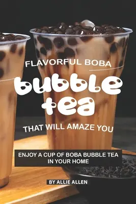 Chutný bublinkový čaj Boba, ktorý vás ohromí: Vychutnajte si šálku bublinkového čaju Boba Bubble Tea u vás doma. - Flavorful Boba Bubble Tea That Will Amaze You: Enjoy A Cup of Boba Bubble Tea in Your Home