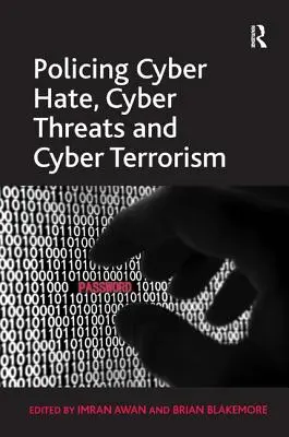 Policajná kybernetická nenávisť, kybernetické hrozby a kyberterorizmus - Policing Cyber Hate, Cyber Threats and Cyber Terrorism