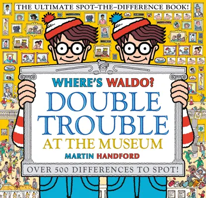 Kde je Waldo? Dvojité problémy v múzeu: Najlepšia kniha o hľadaní rozdielov! - Where's Waldo? Double Trouble at the Museum: The Ultimate Spot-The-Difference Book!