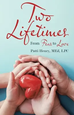 Dva životy: Od strachu k láske - Two Lifetimes: From Fear to Love