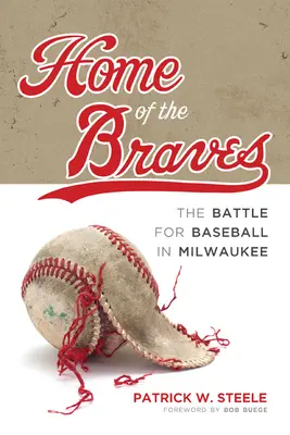 Domov Braves: Bitka o bejzbal v Milwaukee - Home of the Braves: The Battle for Baseball in Milwaukee