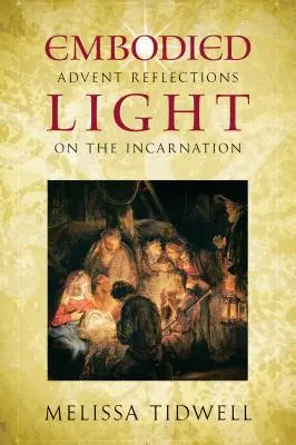 Vtelené svetlo: Adventné úvahy o vtelení - Embodied Light: Advent Reflections on the Incarnation