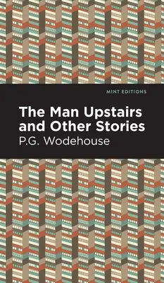 Muž na poschodí a iné príbehy - The Man Upstairs and Other Stories
