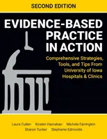 Prax založená na dôkazoch v praxi, druhé vydanie: Komplexné stratégie, nástroje a tipy z nemocníc a kliník Iowskej univerzity - Evidence-Based Practice in Action, Second Edition: Comprehensive Strategies, Tools, and Tips From University of Iowa Hospitals & Clinics