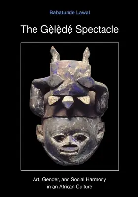Gelede Spectacle: Umelecké dielo, rod a sociálna harmónia v africkej kultúre - The Gelede Spectacle: Art, Gender, and Social Harmony in an African Culture