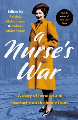 Vojna zdravotnej sestry: Denník nádeje a bolesti srdca na domácom fronte - A Nurse's War: A Diary of Hope and Heartache on the Home Front