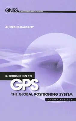 Úvod do GPS: Globálny systém určovania polohy, druhé vydanie - Introduction to GPS: The Global Positioning System, Second Edition