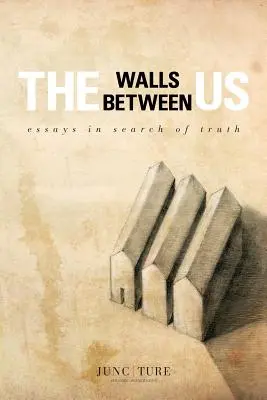Múry medzi nami: Eseje o hľadaní pravdy - The Walls Between Us: Essays in Search of Truth