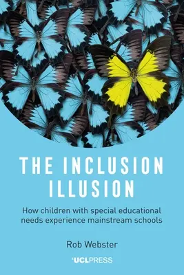 Ilúzia inklúzie: Ako deti so špeciálnymi vzdelávacími potrebami vnímajú bežné školy - The Inclusion Illusion: How Children with Special Educational Needs Experience Mainstream Schools