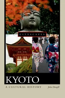 Kjóto: A Cultural History (Kultúrne dejiny) - Kyoto: A Cultural History