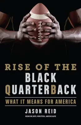 Vzostup čierneho quarterbacka: Čo to znamená pre Ameriku - Rise of the Black Quarterback: What It Means for America