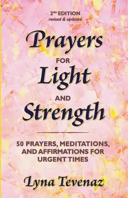 Modlitby za svetlo a silu: 50 modlitieb, meditácií a afirmácií pre naliehavé časy - Prayers for Light and Strength: 50 Prayers, Meditations, and Affirmations for Urgent Times