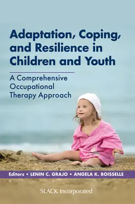 Adaptácia, zvládanie a odolnosť u detí a mládeže: Komplexný ergoterapeutický prístup - Adaptation, Coping, and Resilience in Children and Youth: A Comprehensive Occupational Therapy Approach