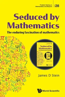 Zvedení matematikou: Matematika je fascinujúca a nepominuteľná. - Seduced by Mathematics: The Enduring Fascination of Mathematics