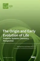 Vznik a raná evolúcia života: Prebiotická chémia systémov - The Origin and Early Evolution of Life: Prebiotic Systems Chemistry Perspective
