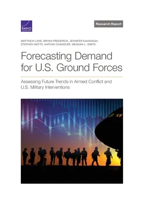 Prognóza dopytu po amerických pozemných silách: Hodnotenie budúcich trendov v ozbrojených konfliktoch a vojenských intervenciách USA - Forecasting Demand for U.S. Ground Forces: Assessing Future Trends in Armed Conflict and U.S. Military Interventions