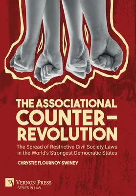 Asociatívna kontrarevolúcia: Šírenie reštriktívnych zákonov o občianskej spoločnosti v najsilnejších demokratických štátoch sveta - The Associational Counter-Revolution: The Spread of Restrictive Civil Society Laws in the World's Strongest Democratic States
