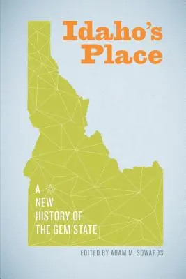 Idaho's Place: A New History of the Gem State (Nové dejiny štátu drahokamov) - Idaho's Place: A New History of the Gem State