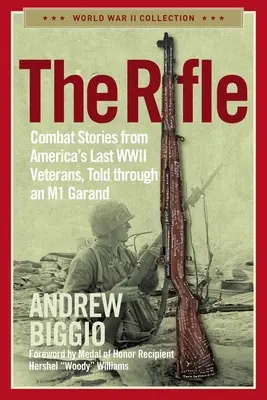 Puška: Bojové príbehy posledných amerických veteránov druhej svetovej vojny, vyrozprávané prostredníctvom M1 Garand - The Rifle: Combat Stories from America's Last WWII Veterans, Told Through an M1 Garand