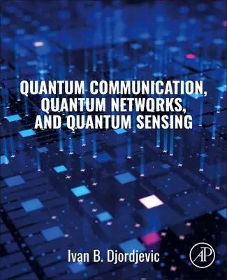 Kvantová komunikácia, kvantové siete a kvantové snímanie - Quantum Communication, Quantum Networks, and Quantum Sensing