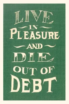 Vintage Journal Žiť v potešení a zomrieť z dlhov - Vintage Journal Live in Pleasure and Die Out of Debt