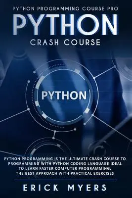 Rýchlokurz Pythonu: Programovanie v jazyku Python je ultimátny rýchlokurz programovania s kódovacím jazykom Python ideálny na rýchlejšie učenie sa - Python Crash Course: Python Programming Is The Ultimate Crash Course To Programming With Python Coding Language Ideal To Learn Faster Compu