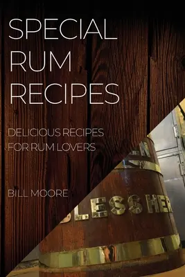 Špeciálne rumové recepty: Chutné recepty pre milovníkov rumu - Special Rum Recipes: Delicious Recipes for Rum Lovers