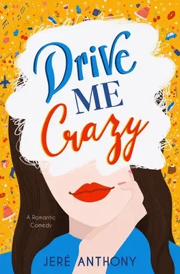 Priveďte ma do šialenstva: Romantická komédia - Drive Me Crazy: A Romantic Comedy