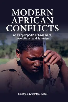 Moderné africké konflikty: Encyklopédia občianskych vojen, revolúcií a terorizmu - Modern African Conflicts: An Encyclopedia of Civil Wars, Revolutions, and Terrorism