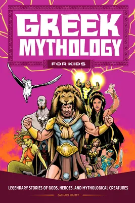 Grécka mytológia pre deti: Legendárne príbehy o bohoch, hrdinoch a mytologických bytostiach - Greek Mythology for Kids: Legendary Stories of Gods, Heroes, and Mythological Creatures