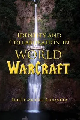 Identita a spolupráca vo World of Warcraft - Identity and Collaboration in World of Warcraft